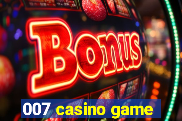 007 casino game